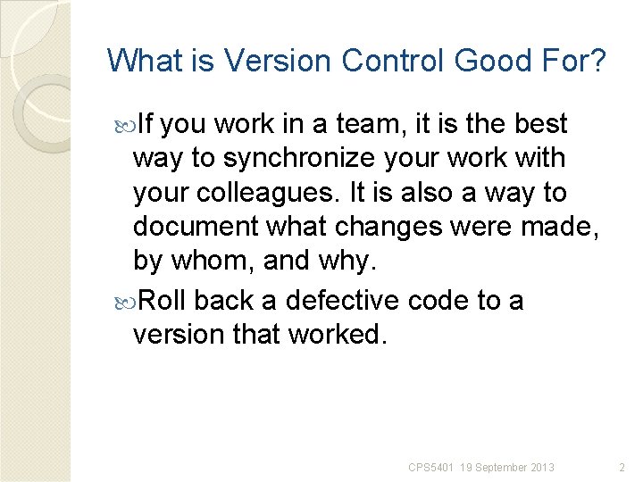 What is Version Control Good For? If you work in a team, it is