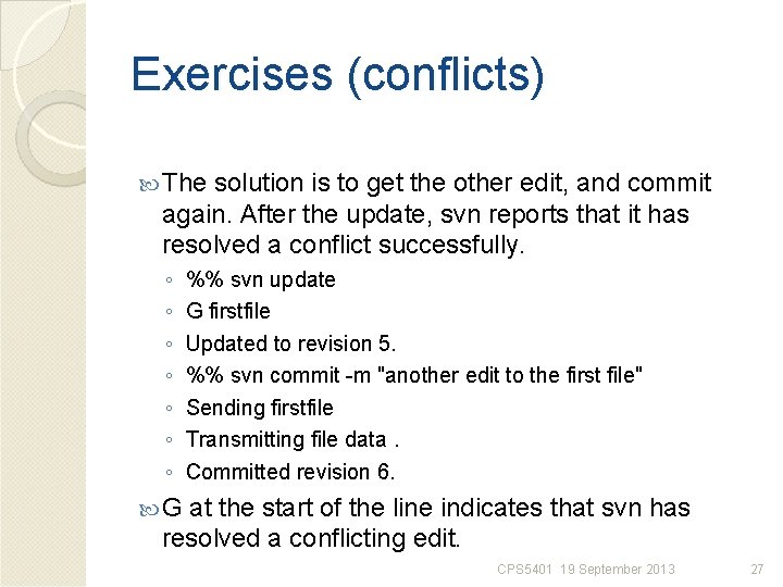 Exercises (conflicts) The solution is to get the other edit, and commit again. After