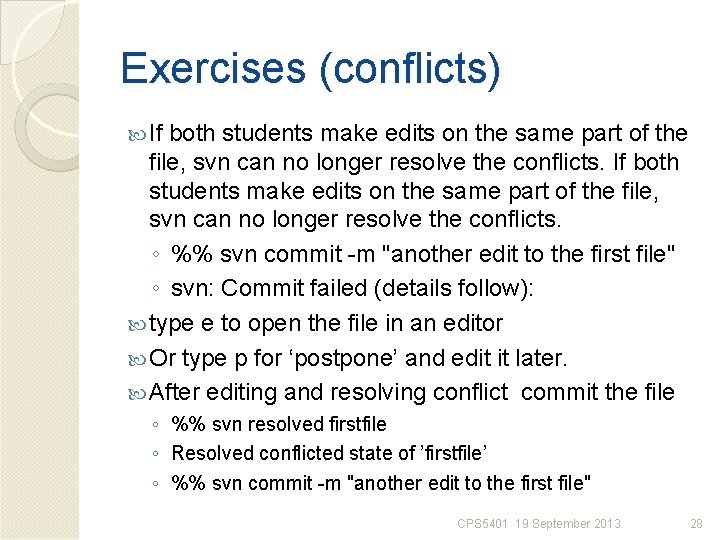 Exercises (conflicts) If both students make edits on the same part of the file,