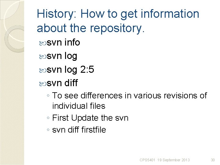 History: How to get information about the repository. svn info svn log 2: 5