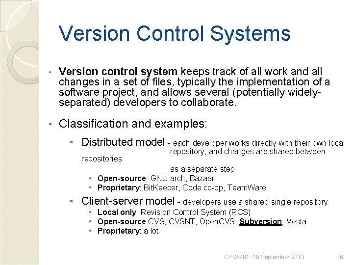 Version Control Systems • Version control system keeps track of all work and all