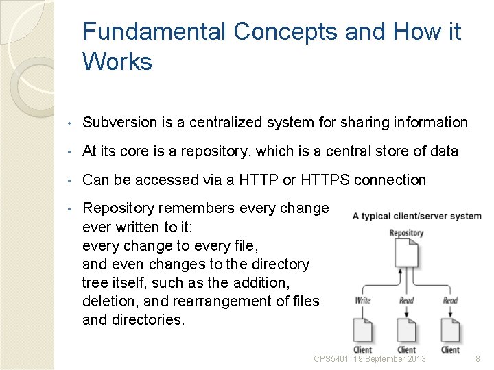 Fundamental Concepts and How it Works • Subversion is a centralized system for sharing