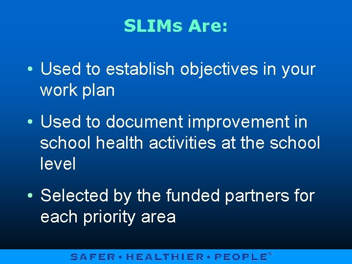 SLIMs Are: • Used to establish objectives in your work plan • Used to