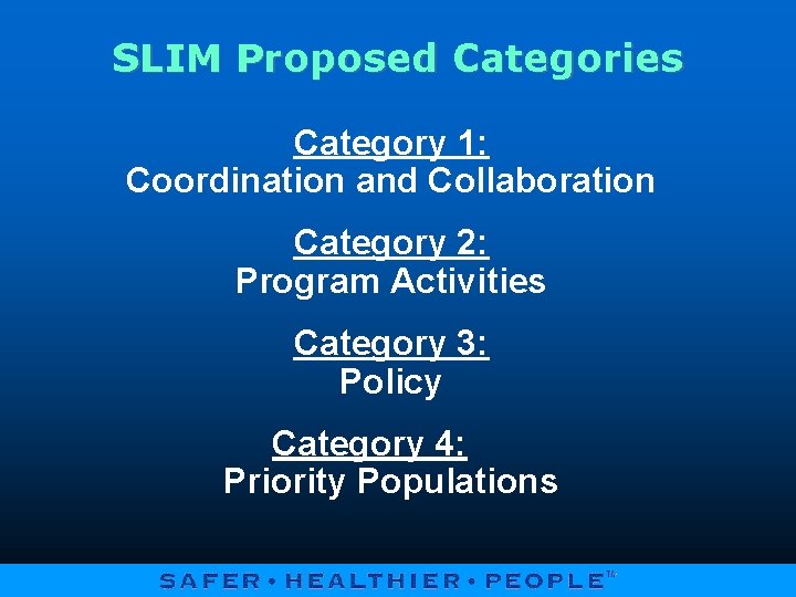 SLIM Proposed Categories Category 1: Coordination and Collaboration Category 2: Program Activities Category 3: