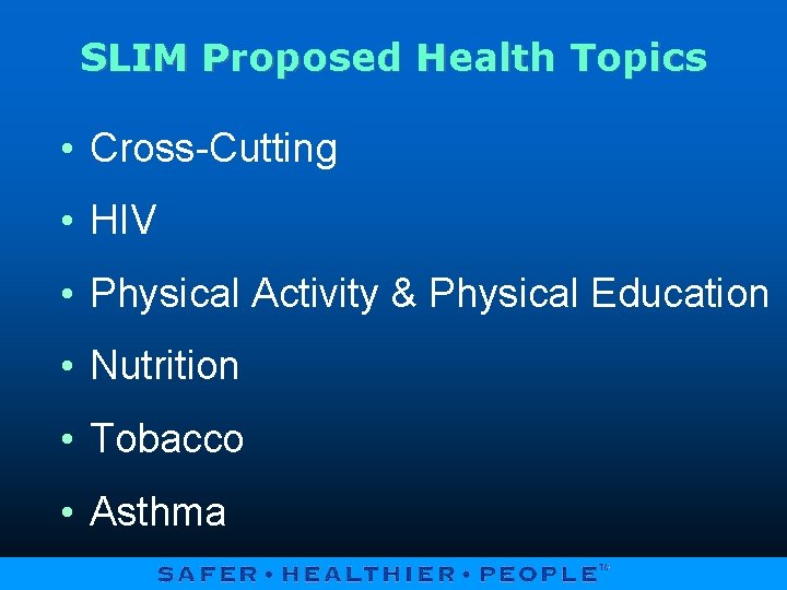 SLIM Proposed Health Topics • Cross-Cutting • HIV • Physical Activity & Physical Education