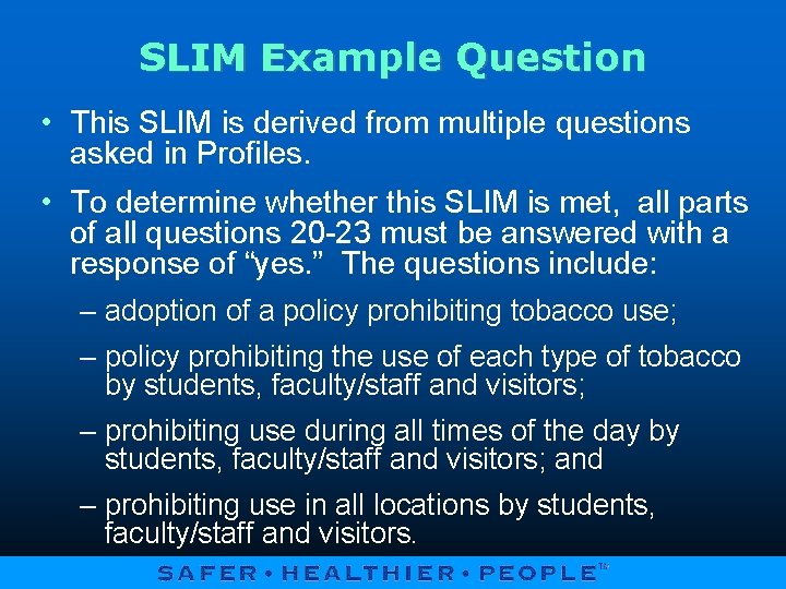 SLIM Example Question • This SLIM is derived from multiple questions asked in Profiles.