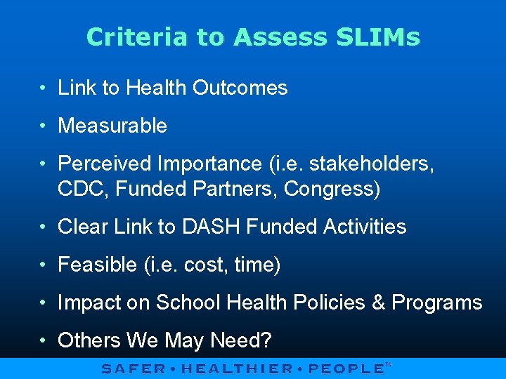 Criteria to Assess SLIMs • Link to Health Outcomes • Measurable • Perceived Importance