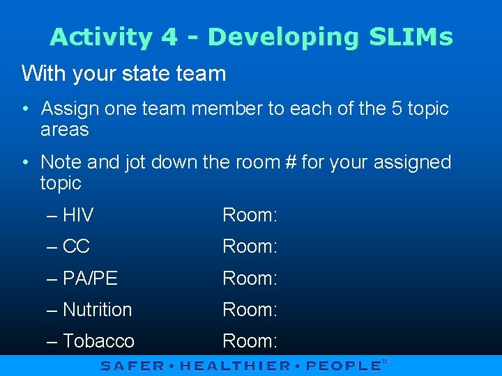 Activity 4 - Developing SLIMs With your state team • Assign one team member