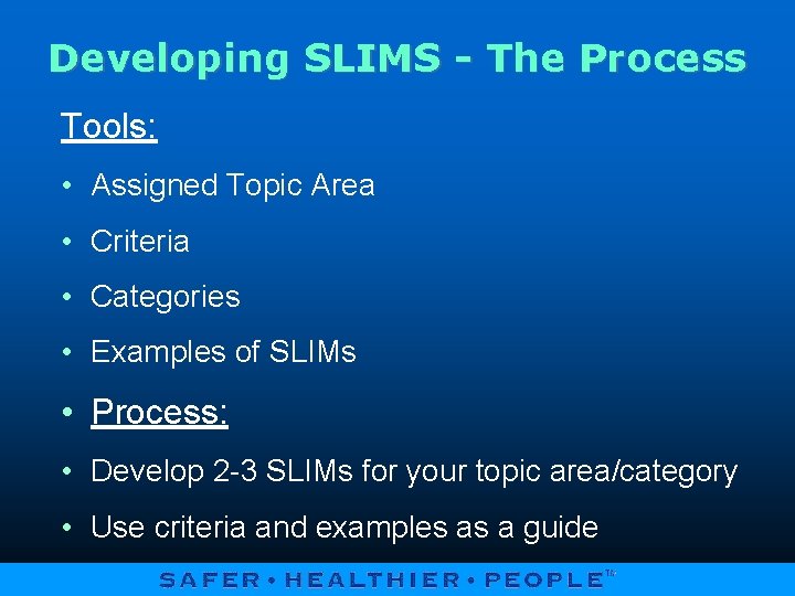 Developing SLIMS - The Process Tools: • Assigned Topic Area • Criteria • Categories