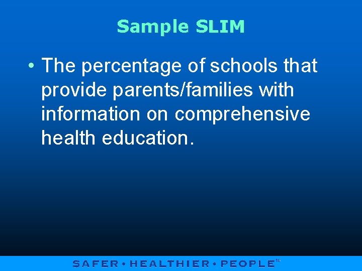 Sample SLIM • The percentage of schools that provide parents/families with information on comprehensive