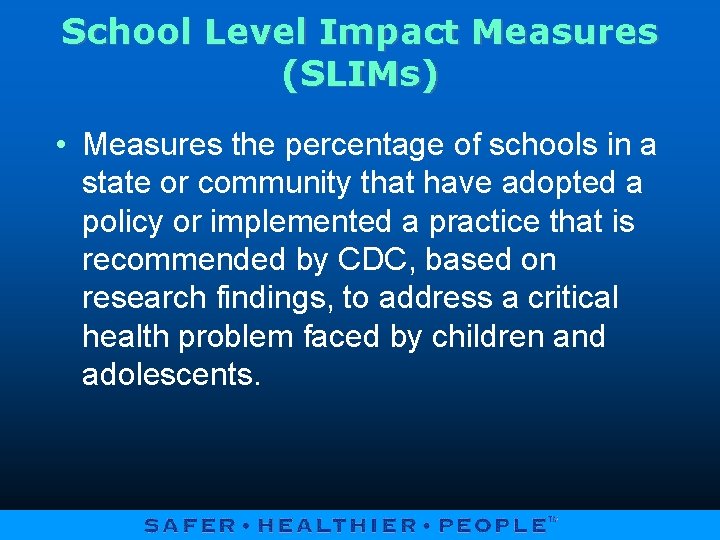 School Level Impact Measures (SLIMs) • Measures the percentage of schools in a state