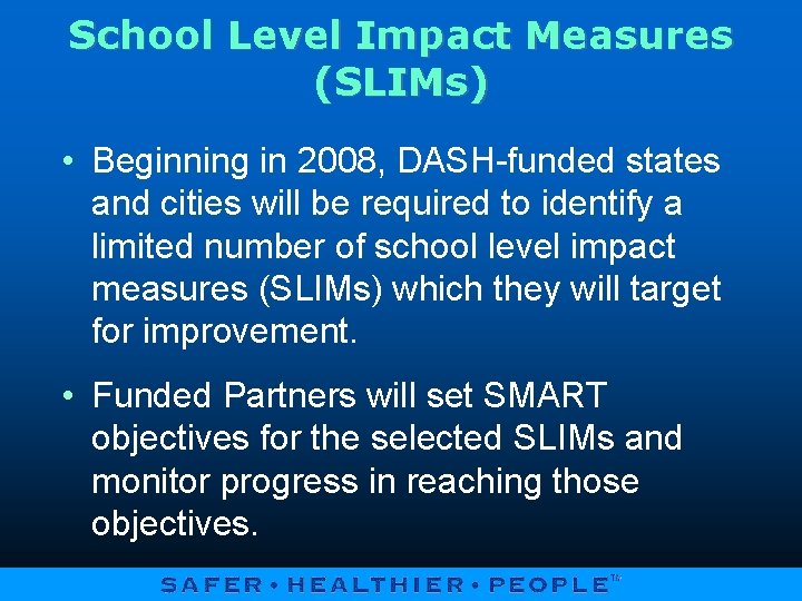 School Level Impact Measures (SLIMs) • Beginning in 2008, DASH-funded states and cities will