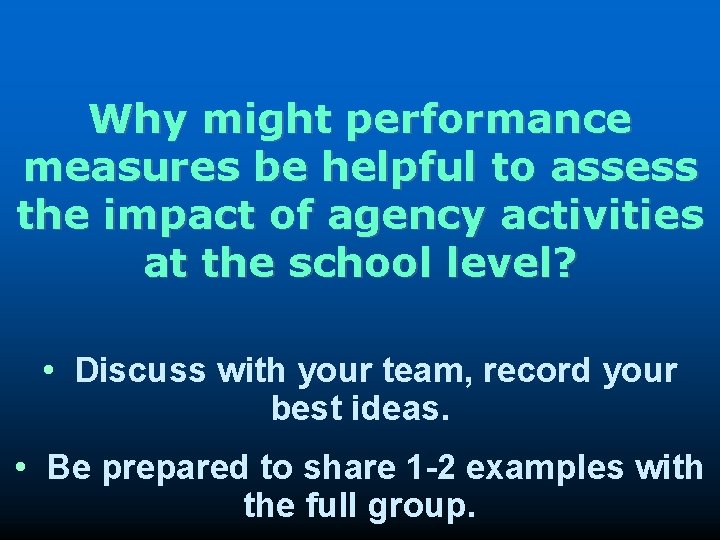 Why might performance measures be helpful to assess the impact of agency activities at