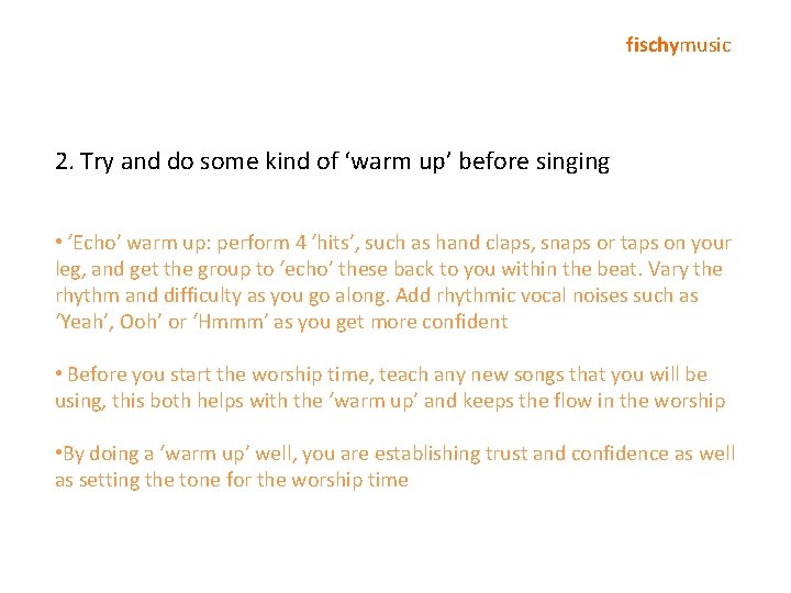 fischymusic 2. Try and do some kind of ‘warm up’ before singing • ‘Echo’