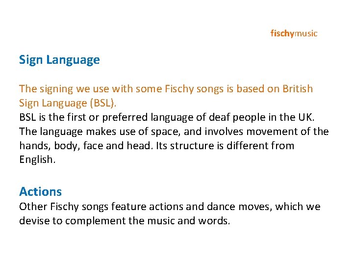 fischymusic Sign Language The signing we use with some Fischy songs is based on