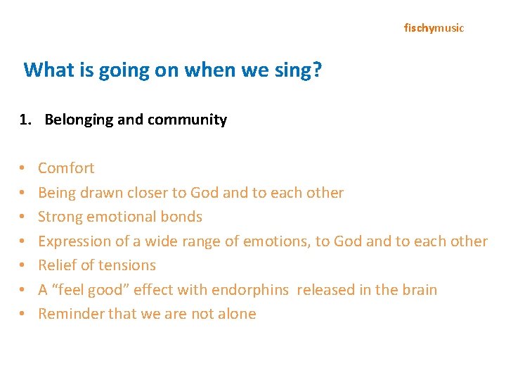 fischymusic What is going on when we sing? 1. Belonging and community • •