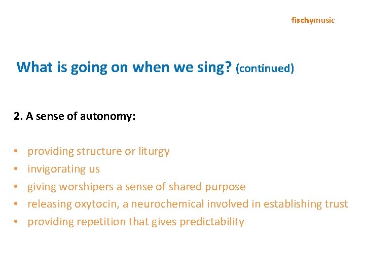 fischymusic What is going on when we sing? (continued) 2. A sense of autonomy: