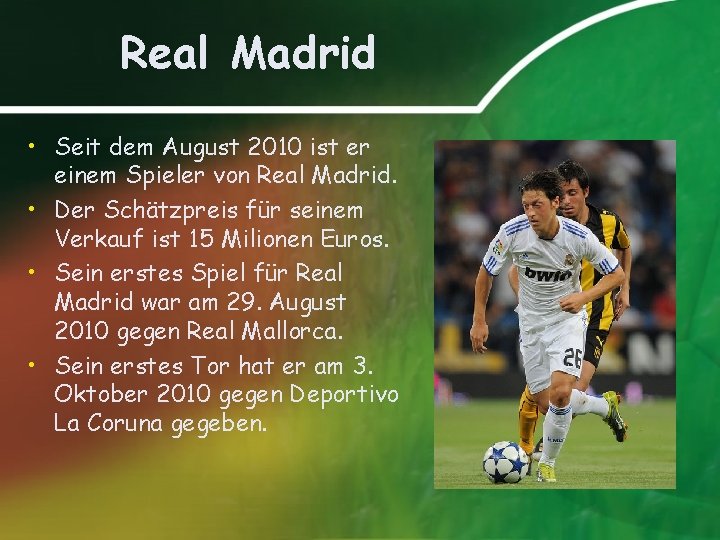 Real Madrid • Seit dem August 2010 ist er einem Spieler von Real Madrid.