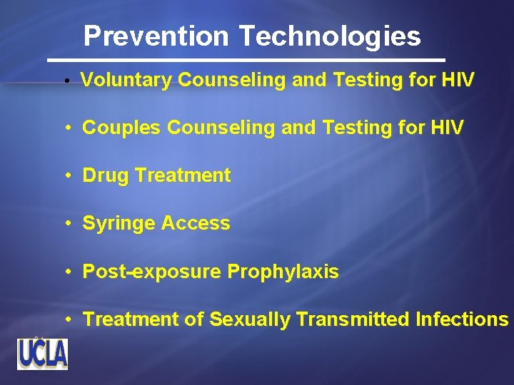 Prevention Technologies • Voluntary Counseling and Testing for HIV • Couples Counseling and Testing