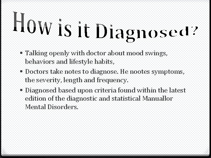§ Talking openly with doctor about mood swings, behaviors and lifestyle habits, § Doctors