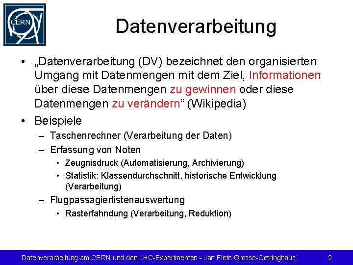 Datenverarbeitung • „Datenverarbeitung (DV) bezeichnet den organisierten Umgang mit Datenmengen mit dem Ziel, Informationen