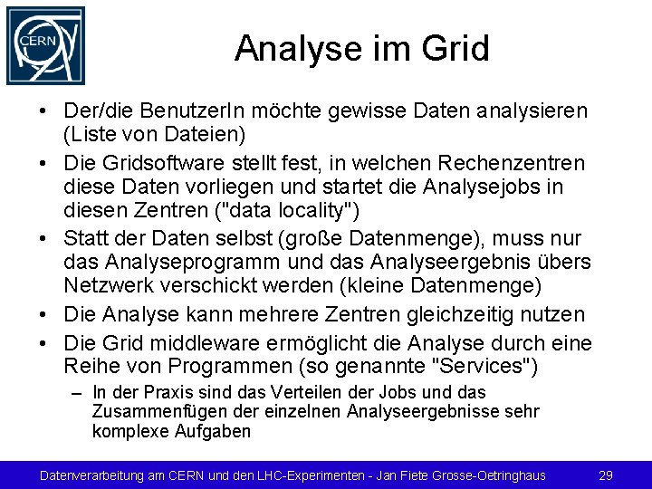 Analyse im Grid • Der/die Benutzer. In möchte gewisse Daten analysieren (Liste von Dateien)