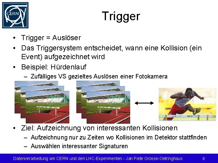 Trigger • Trigger = Auslöser • Das Triggersystem entscheidet, wann eine Kollision (ein Event)