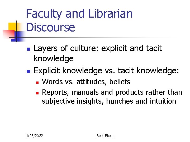 Faculty and Librarian Discourse n n Layers of culture: explicit and tacit knowledge Explicit Faculty and Librarian Discourse n n Layers of culture: explicit and tacit knowledge Explicit
