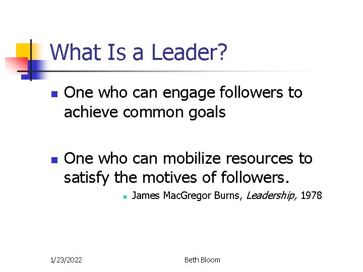 What Is a Leader? n n One who can engage followers to achieve common What Is a Leader? n n One who can engage followers to achieve common