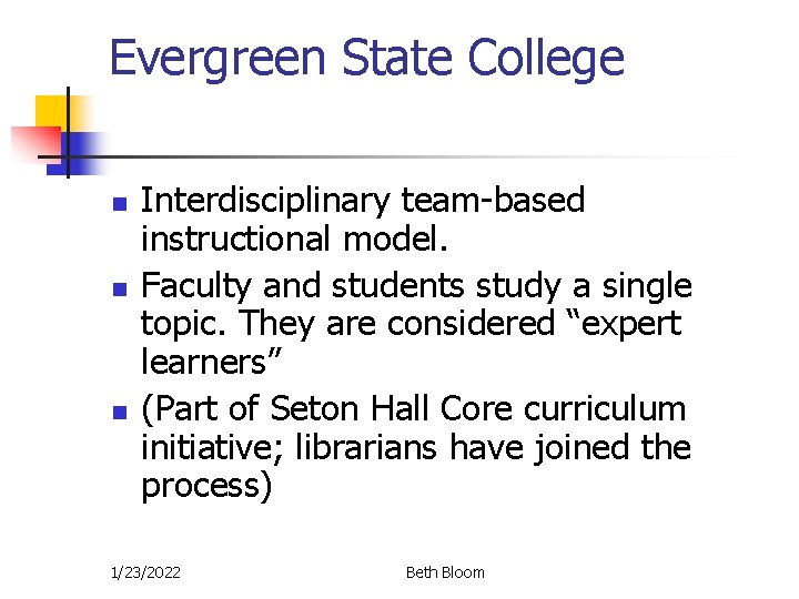 Evergreen State College n n n Interdisciplinary team-based instructional model. Faculty and students study Evergreen State College n n n Interdisciplinary team-based instructional model. Faculty and students study