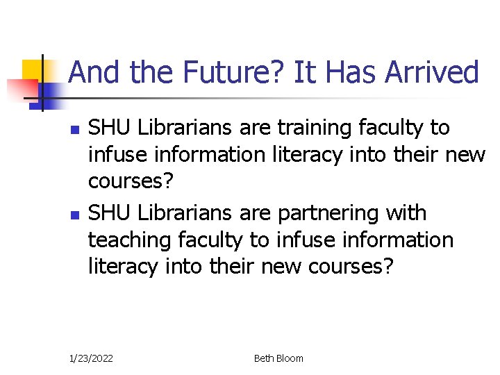 And the Future? It Has Arrived n n SHU Librarians are training faculty to And the Future? It Has Arrived n n SHU Librarians are training faculty to