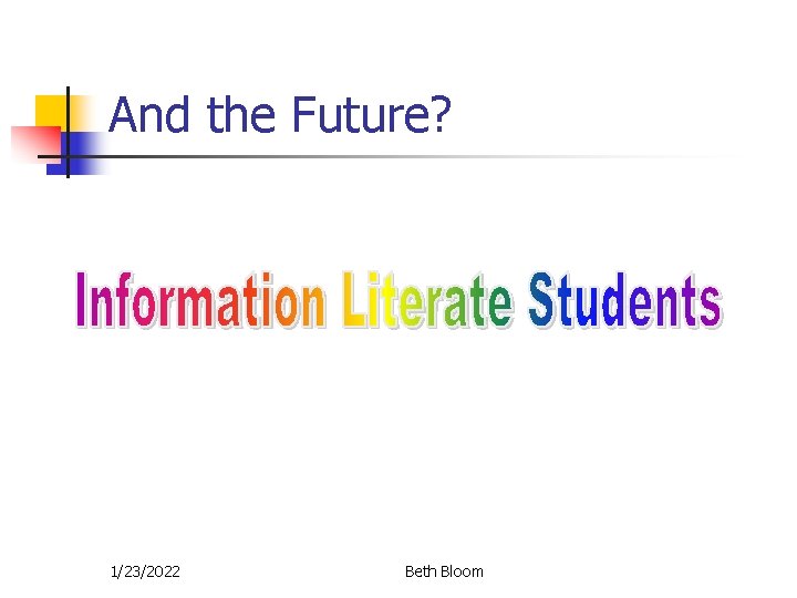 And the Future? 1/23/2022 Beth Bloom And the Future? 1/23/2022 Beth Bloom