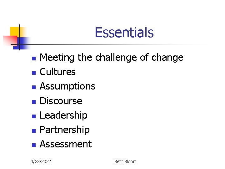 Essentials n n n n Meeting the challenge of change Cultures Assumptions Discourse Leadership Essentials n n n n Meeting the challenge of change Cultures Assumptions Discourse Leadership