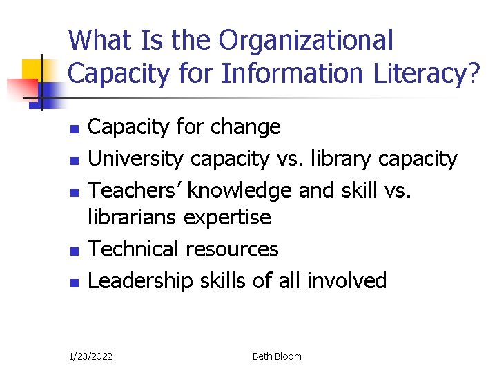 What Is the Organizational Capacity for Information Literacy? n n n Capacity for change What Is the Organizational Capacity for Information Literacy? n n n Capacity for change