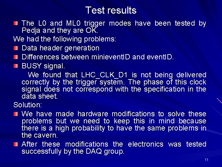 Test results The L 0 and ML 0 trigger modes have been tested by Test results The L 0 and ML 0 trigger modes have been tested by