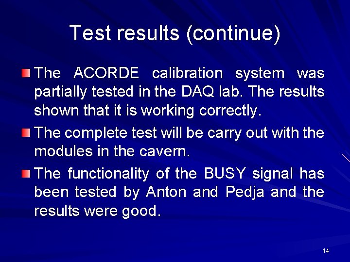 Test results (continue) The ACORDE calibration system was partially tested in the DAQ lab. Test results (continue) The ACORDE calibration system was partially tested in the DAQ lab.