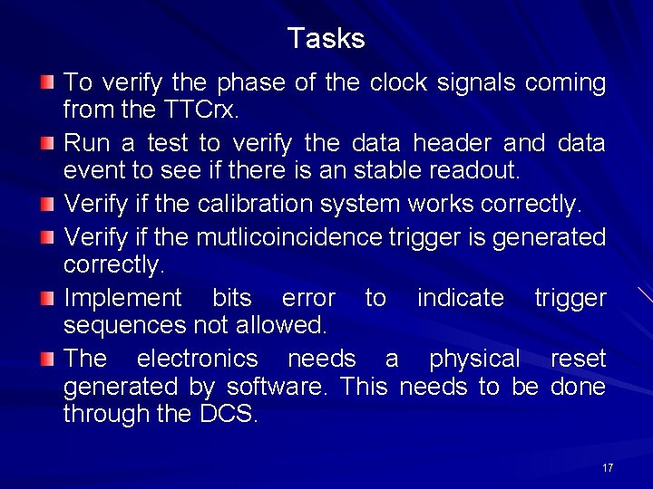 Tasks To verify the phase of the clock signals coming from the TTCrx. Run Tasks To verify the phase of the clock signals coming from the TTCrx. Run