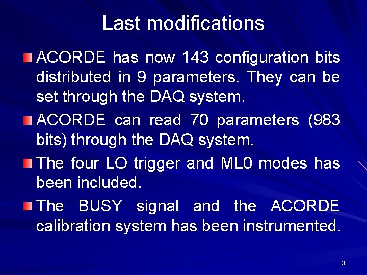 Last modifications ACORDE has now 143 configuration bits distributed in 9 parameters. They can Last modifications ACORDE has now 143 configuration bits distributed in 9 parameters. They can