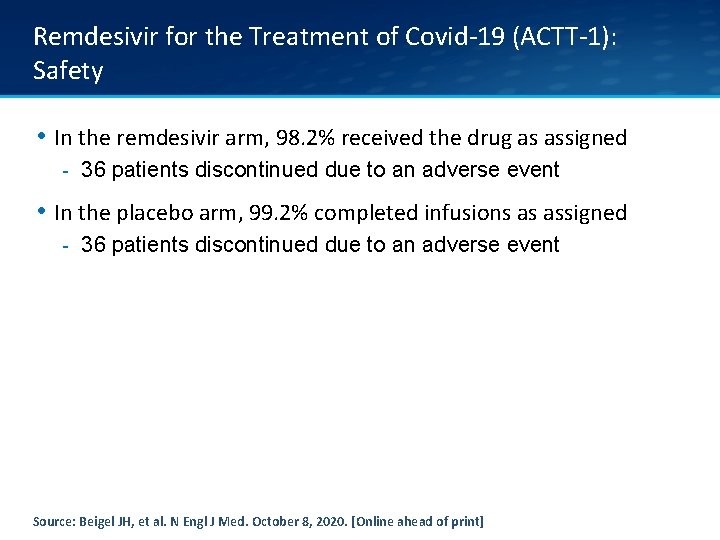 Remdesivir for the Treatment of Covid-19 (ACTT-1): Safety • In the remdesivir arm, 98.