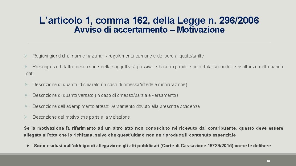 L’articolo 1, comma 162, della Legge n. 296/2006 Avviso di accertamento – Motivazione Ø