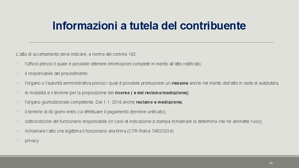 Informazioni a tutela del contribuente L’atto di accertamento deve indicare, a norma del comma