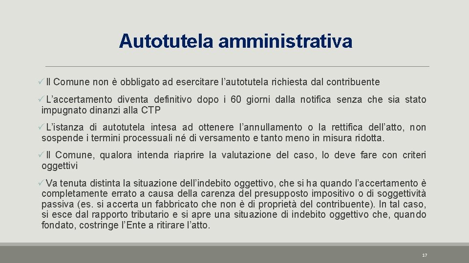 Autotutela amministrativa üIl Comune non è obbligato ad esercitare l’autotutela richiesta dal contribuente üL’accertamento