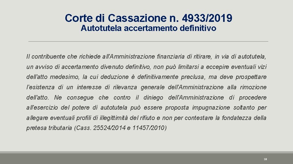 Corte di Cassazione n. 4933/2019 Autotutela accertamento definitivo Il contribuente che richiede all'Amministrazione finanziaria