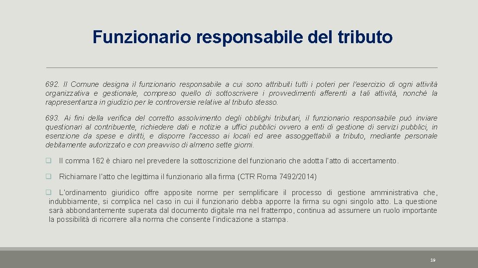 Funzionario responsabile del tributo 692. Il Comune designa il funzionario responsabile a cui sono