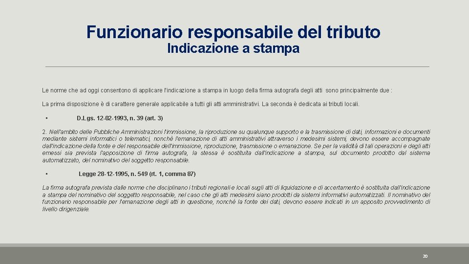 Funzionario responsabile del tributo Indicazione a stampa Le norme che ad oggi consentono di