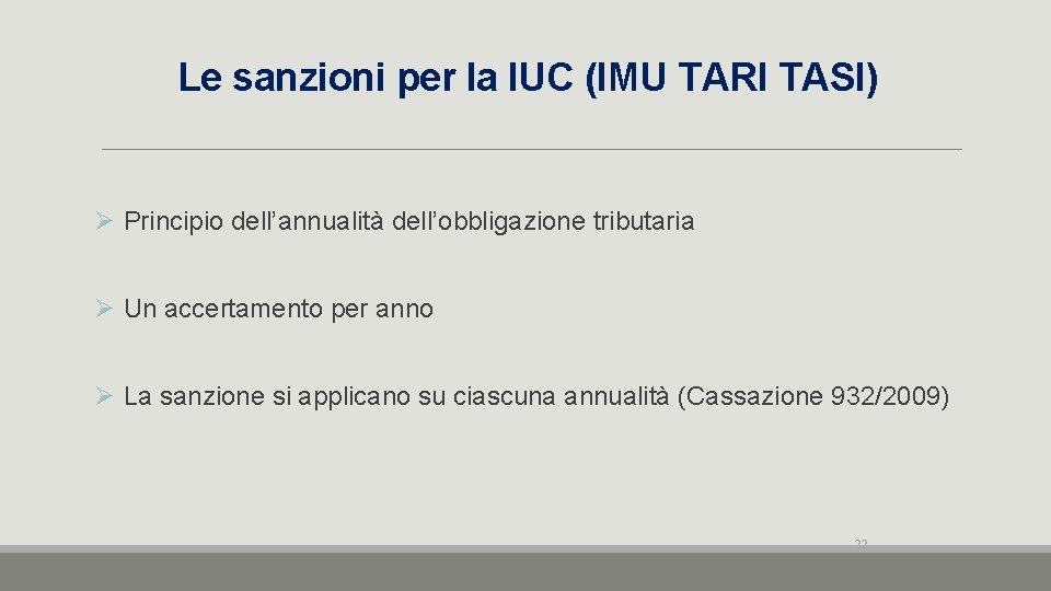 Le sanzioni per la IUC (IMU TARI TASI) Ø Principio dell’annualità dell’obbligazione tributaria Ø