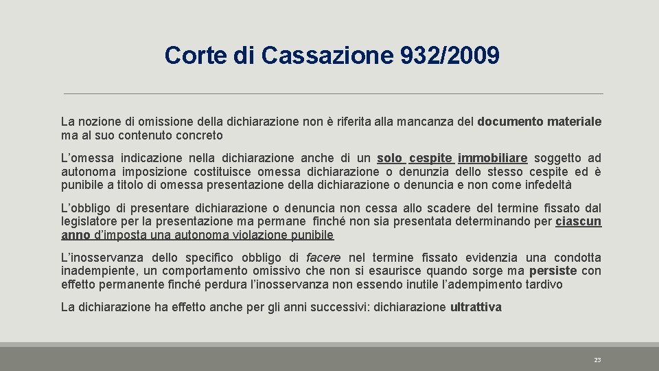 Corte di Cassazione 932/2009 La nozione di omissione della dichiarazione non è riferita alla