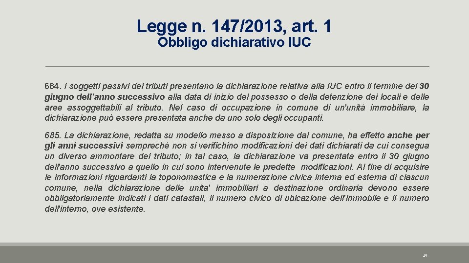 Legge n. 147/2013, art. 1 Obbligo dichiarativo IUC 684. I soggetti passivi dei tributi