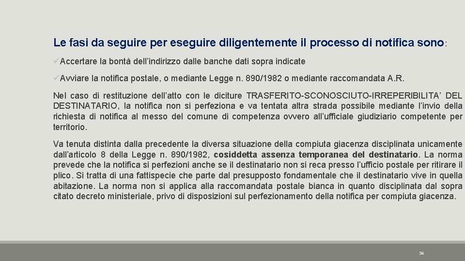 Le fasi da seguire per eseguire diligentemente il processo di notifica sono: üAccertare la