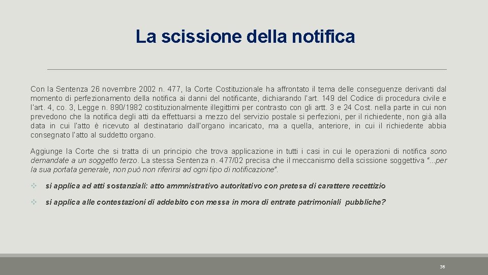 La scissione della notifica Con la Sentenza 26 novembre 2002 n. 477, la Corte